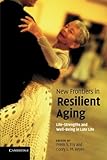 New Frontiers in Resilient Aging: Life-Strengths and Well-Being in Late Life