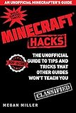 Hacks for Minecrafters: The Unofficial Guide to Tips and Tricks That Other Guides Won't Teach You