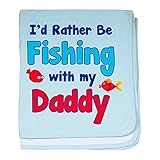 CafePress – I ' d Rather Be釣りwith my Daddy – スーパーソフトベビー毛布、新生児おくるみ ブルー 087420666825CD2