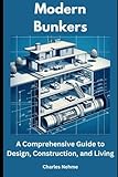 Modern Bunkers: A Comprehensive Guide to Design, Construction, and Living