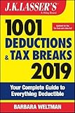 J.K. Lasser's 1001 Deductions and Tax Breaks 2019: Your Complete Guide to Everything Deductible