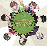 STATION IDOL LATCH! 04 (初回限定盤)