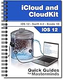 iCloud and CloudKit in iOS 12: Lean how to share data between devices in iOS 12 with iCloud and Swift 4.2 (English Edition)