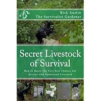 Secret Livestock of Survival: How to Raise The 10 Best Choices For Retreat And Homestead Livestock: Volume 3