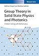 Group Theory in Solid State Physics and Photonics: Problem Solving with Mathematica