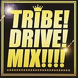 TRIBE!DRIVE!!MIX!!!