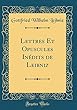Lettres Et Opuscules Inedits de Leibniz (Classic Reprint)
