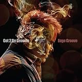 Got 2 Be Groovin'