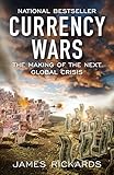 Currency Wars: The Making of the Next Global Crisis Fifth Anniversary Edition