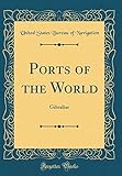 Ports of the World: Gibraltar (Classic Reprint)