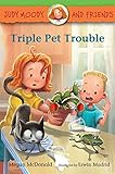 Triple Pet Trouble (Judy Moody and Friends)
