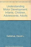 Cover of Understanding Motor Development: Infants, Children, Adolescents, Adults