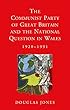 The Communist Party of Great Britain and the National Question in Wales 1920-1991 (Studies in Welsh History)