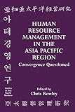 Human Resource Management in the Asia-Pacific Region: Convergence Revisited (Studies in Asia Pacific Business)