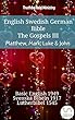 English Swedish German Bible - The Gospels III - Matthew, Mark, Luke & John: Basic English 1949 - Svenska Bibeln 1917 - Lutherbibel 1545 (Parallel Bible Halseth English)