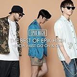 THE BEST OF EPIK HIGH ~SHOW MUST GO ON & ON~(CD+DVD+スマプラ)