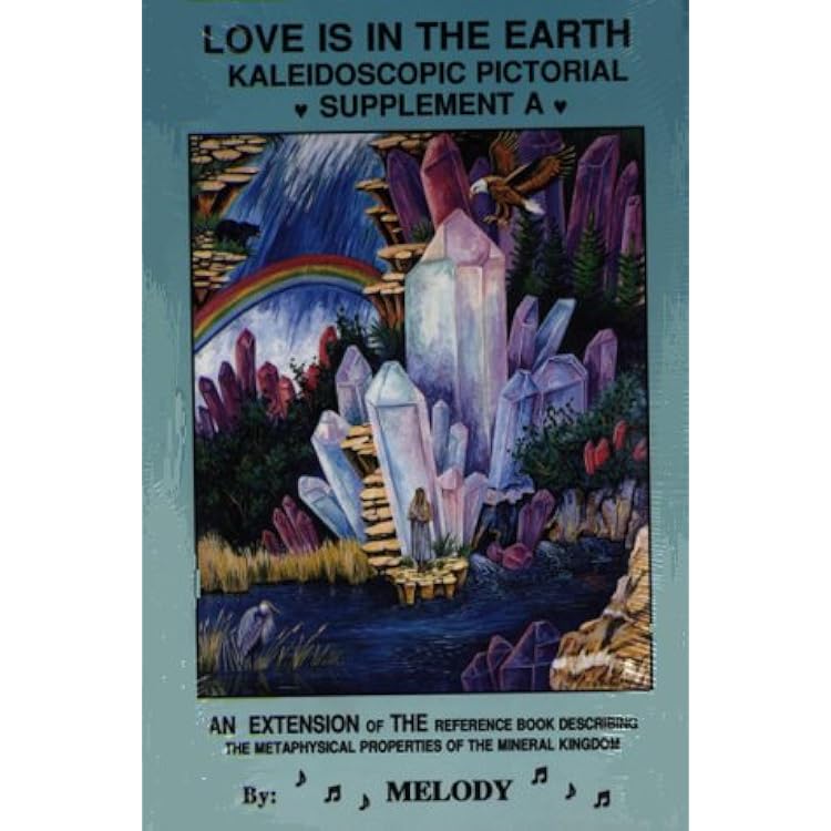 古書★Melody♪ A Kaleidoscope of Crystals Love Is in the Earth: A Kaleidoscope of Crystals: Melody