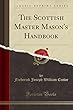The Scottish Master Mason's Handbook (Classic Reprint)