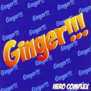 Amazon | Ginger!!! | HERO COMPLEX | J-POP | 音楽