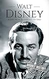 Walt Disney: A Life From Beginning to End (English Edition)