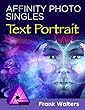 How to Make a Text Portrait: Affinity Photo Singles (Affinity Photo Singles Series) (English Edition)