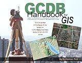 GCDB Handbook: Using the Geographic Coordinate Database as a Resource in a Geographic Information System (English Edition)