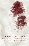 The Last Awakening: Insight into and Analysis of "Star Wars: The Last Jedi" (English Edition)