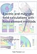 Electric and Magnetic Field Calculations with Finite-Element Methods (English Edition)