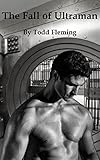 The Fall of Ultraman (English Edition)