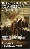 Introduction to American Citizenship: Including the Declaration of Independence and United States Constitution (English Edition)