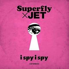 i spy i spy / Superfly�~JET