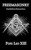Freemasonry: Encyclical Letter Humanus Genus, April 20, 1884.