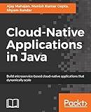 Cloud-Native Applications in Java: Build microservice-based cloud-native applications that dynamically scale (English Edition)