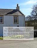 James Hunter (1773-1850): The Schoolmaster of Tynron (English Edition)