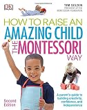 How To Raise An Amazing Child the Montessori Wa...