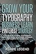 Grow Your Typography Business: Learn Pinterest Strategy: How to Increase Blog Subscribers, Make More Sales, Design Pins, Automate & Get Website Traffic for Free (English Edition)