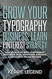 Grow Your Typography Business: Learn Pinterest Strategy: How to Increase Blog Subscribers, Make More Sales, Design Pins, Automate & Get Website Traffic for Free (English Edition)