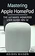 Mastering Apple HomePod : The Ultimate HomePod User Guide IOS 12 (English Edition)