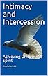 Intimacy and Intercession: Achieving Unity in the Spirit (English Edition)