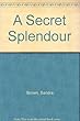 A Secret Splendour