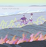 Faster,POP! Kill! Kill!