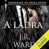 A Ladra: Irmandade da Adaga Negra, Livro 16 [Black Dagger Brotherhood, Book 16]