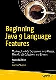 Beginning Java 9 Language Features: Modules, Lambda Expressions, Inner Classes, Threads, I/O, Collections, and Streams