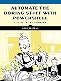 Automate the Boring Stuff with PowerShell: A Guide for Sysadmins