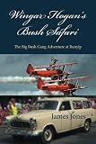 Wingar Hogan's Bush Safari: The Big Bush Gang Adventure at Bunyip