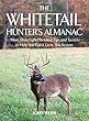 The Whitetail Hunter's Almanac: More Than 800 Tips and Tactics to Help You Get a Deer This Season