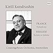 フランク : 交響曲 | ベルリオーズ : 劇的交響曲 「ロメオとジュリエット」 (Franck : Symphony | Berlioz : Romeo et Juliette/Kirill Kondrashin | Concertgebouw Orchestra, Amsterdam)[CD] [Live Recording] [日本語帯・解説付]
