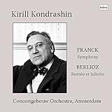 フランク : 交響曲 | ベルリオーズ : 劇的交響曲 「ロメオとジュリエット」 (Franck : Symphony | Berlioz : Romeo et Juliette/Kirill Kondrashin | Concertgebouw Orchestra, Amsterdam)[CD] [Live Recording] [日本語帯・解説付]