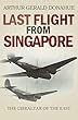 Last Flight from Singapore: The Gibraltar of the East (English Edition)