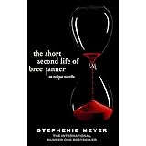 The Short Second Life Of Bree Tanner: An Eclipse Novella (Twilight Saga)